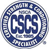 <p><strong>C.S.C.S.</strong></p>
<p>Certified Strength</p>
<p>& Conditioning Specialist</p>
<p>(2015)</p>
